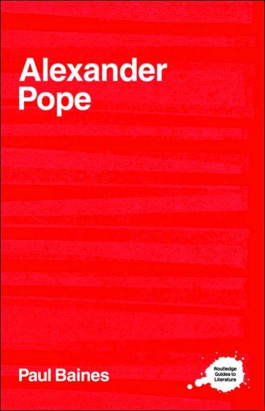 Alexander Pope - Routledge Guides to Literature - Baines, Paul (University of Liverpool, UK) - Livres - Taylor & Francis Ltd - 9780415202459 - 23 novembre 2000