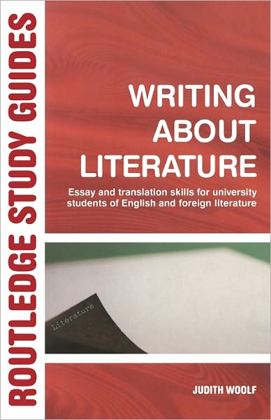 Cover for Woolf, Judith (University of York, UK) · Writing About Literature: Essay and Translation Skills for University Students of English and Foreign Literature (Paperback Book) (2005)