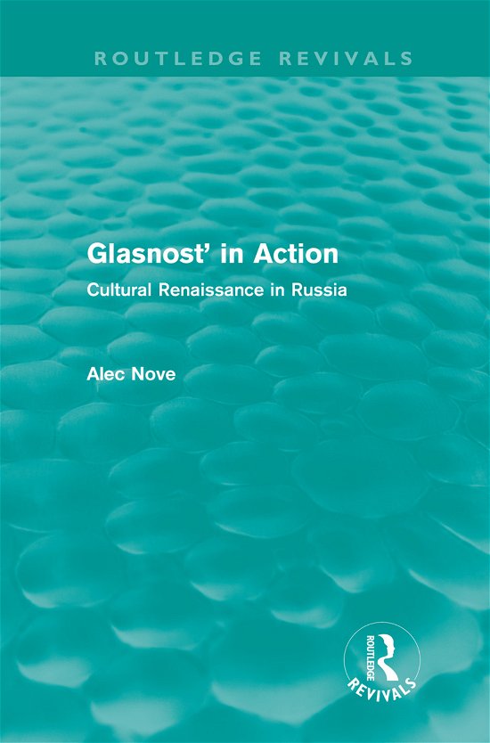 Cover for Alec Nove · Glasnost in Action (Routledge Revivals): Cultural Renaissance in Russia - Routledge Revivals (Hardcover Book) (2011)