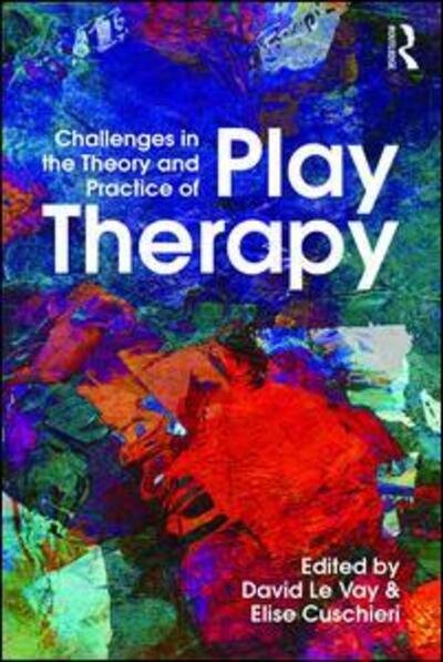 Challenges in the Theory and Practice of Play Therapy - David Le Vay - Livres - Taylor & Francis Ltd - 9780415736459 - 8 janvier 2016