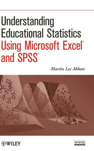 Cover for Martin Lee Abbott · Understanding Educational Statistics Using Microsoft Excel and SPSS (Hardcover Book) (2011)