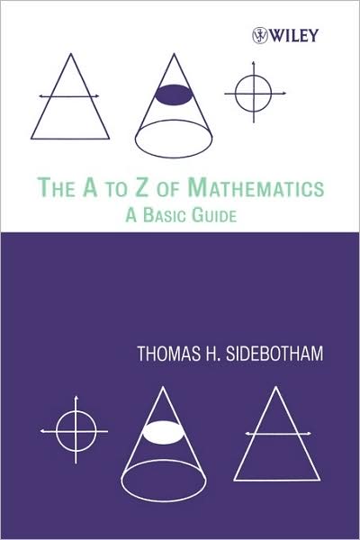 Cover for Sidebotham, Thomas H. (St. Bede's College, Christchurch, New Zealand) · The A to Z of Mathematics: A Basic Guide (Paperback Book) (2002)