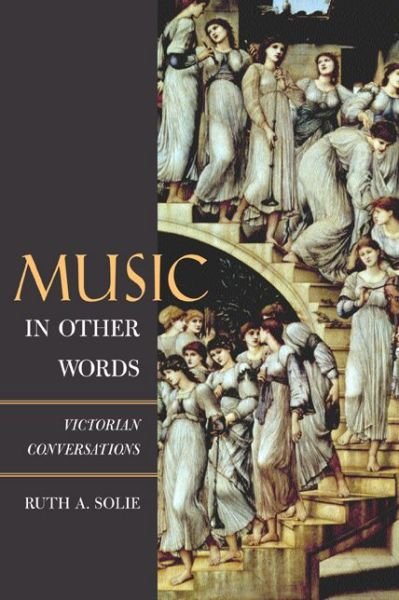 Cover for Ruth A. Solie · Music in Other Words: Victorian Conversations - California Studies in 19th-Century Music (Hardcover Book) (2004)