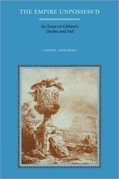 Cover for Lionel Gossman · The Empire Unpossess'd: An Essay on Gibbon's Decline and Fall (Paperback Book) (2008)