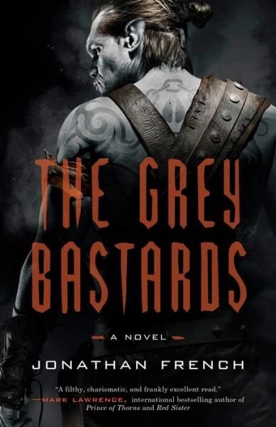 Cover for Jonathan French · The Grey Bastards: A Novel - The Lot Lands (Paperback Book) (2019)