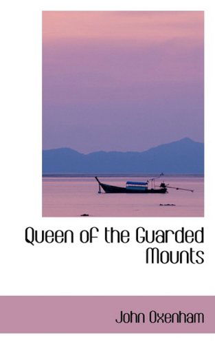 Queen of the Guarded Mounts - John Oxenham - Książki - BiblioLife - 9780559159459 - 9 października 2008