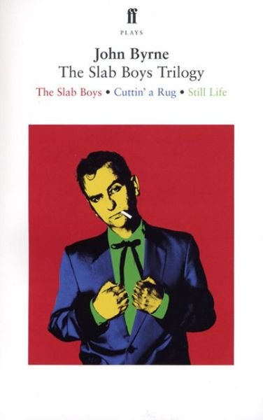 The Slab Boys Trilogy - John Byrne - Books - Faber & Faber - 9780571223459 - November 20, 2003