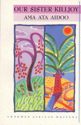 Our Sister Killjoy - Longman African Writers Series - Ama Aidoo - Bøger - Pearson Education Limited - 9780582308459 - 13. februar 1997