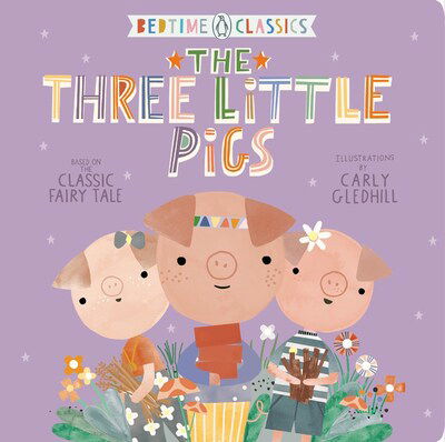 Cover for Illustrated by Carly Gledhill · The Three Little Pigs - Penguin Bedtime Classics (Kartonbuch) (2020)