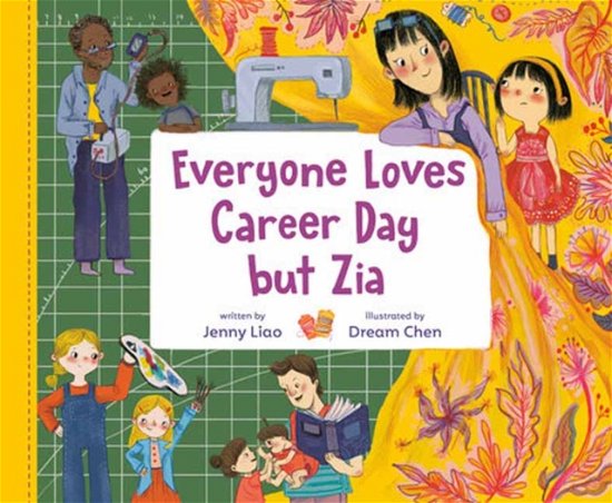 Cover for Jenny Liao · Everyone Loves Career Day but Zia: A Zia Story (Inbunden Bok) (2024)