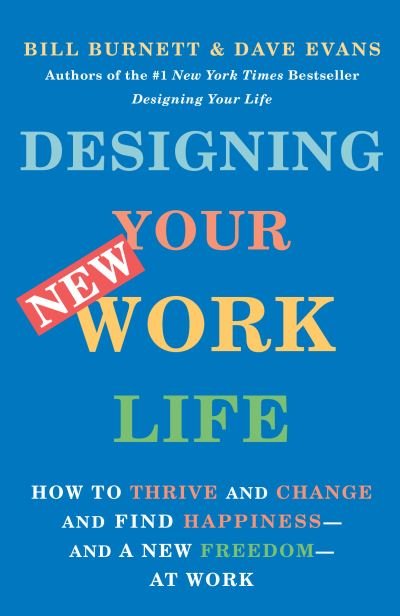 Designing Your New Work Life - Bill Burnett - Libros - Knopf Doubleday Publishing Group - 9780593467459 - 26 de octubre de 2021