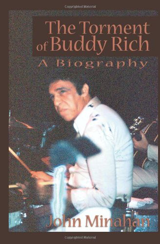 Cover for John Minahan · The Torment of Buddy Rich: a Biography (Paperback Book) [First edition] (2000)