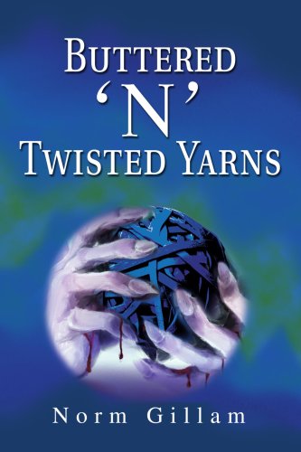 Buttered 'n' Twisted Yarns - Norm Gillam - Books - iUniverse, Inc. - 9780595278459 - May 14, 2003