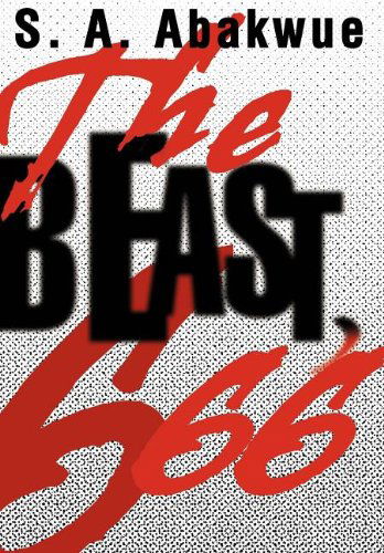 The Beast, 666 - S. A. Abakwue - Books - iUniverse.com - 9780595661459 - March 30, 2004