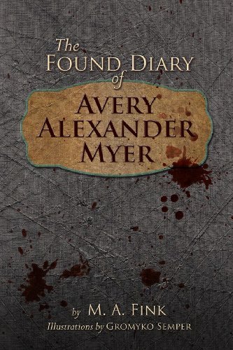 Cover for M a Fink · The Found Diary of Avery Alexander Myer (Taschenbuch) (2013)