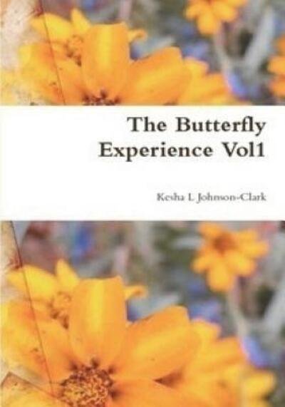 Cover for Kesha L Johnson-Clark · The Butterfly Experience : A Collection of Poems vol1 (Pocketbok) (2010)