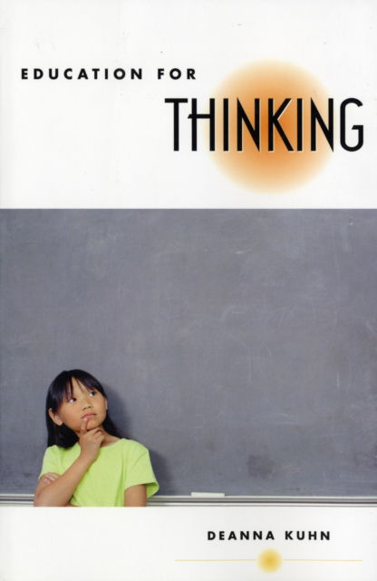 Cover for Deanna Kuhn · Education for Thinking (Paperback Book) (2008)