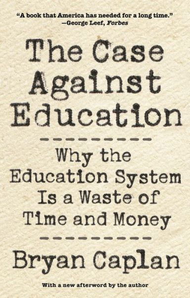 Cover for Bryan Caplan · The Case against Education: Why the Education System Is a Waste of Time and Money (Paperback Book) (2019)