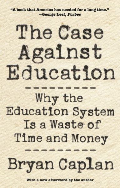 Cover for Bryan Caplan · The Case against Education: Why the Education System Is a Waste of Time and Money (Taschenbuch) (2019)