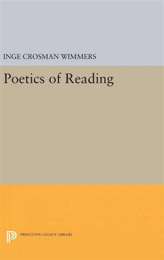 Cover for Inge Crosman Wimmers · Poetics of Reading - Princeton Legacy Library (Hardcover bog) (2016)