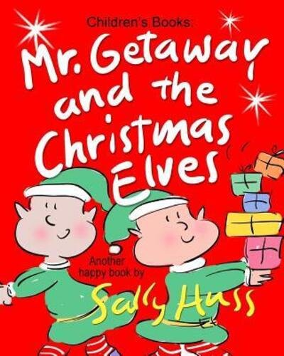 Cover for Sally Huss · Mr. Getaway and the Christmas Elves (Paperback Book) (2014)