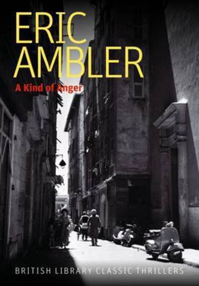 Cover for Eric Ambler · A Kind of Anger - British Library Thriller Classics (Paperback Bog) (2016)