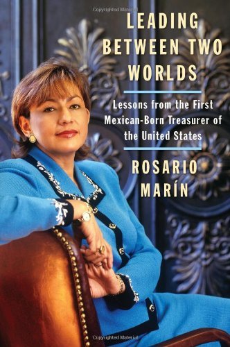 Cover for Rosario Marin · Leading Between Two Worlds: Lessons from the First Mexican-born Treasurer of the United States (Paperback Book) (2007)