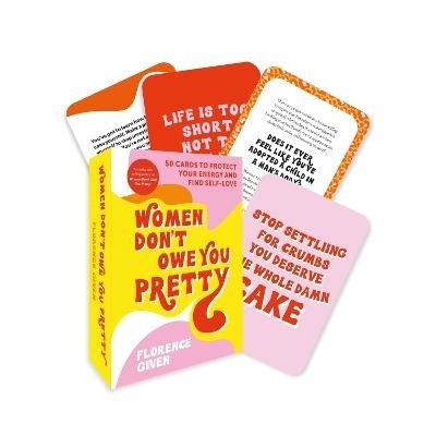 Women Don't Owe You Pretty - The Card Deck: 50 cards to protect your energy and find self-love - Florence Given - Bøger - Octopus Publishing Group - 9780753735459 - 7. september 2023