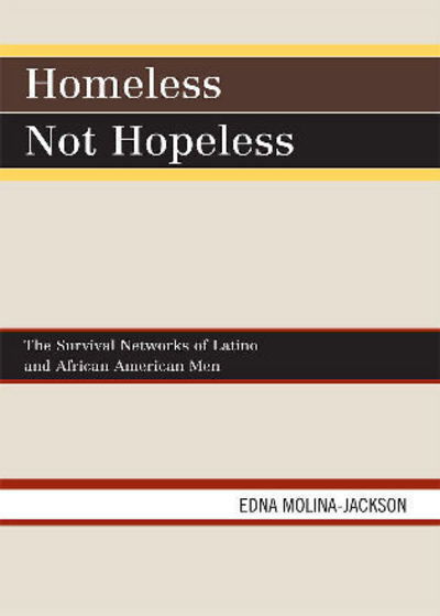 Cover for Edna Molina-Jackson · Homeless Not Hopeless: The Survival Networks of Latinos and African American Men (Paperback Book) (2008)