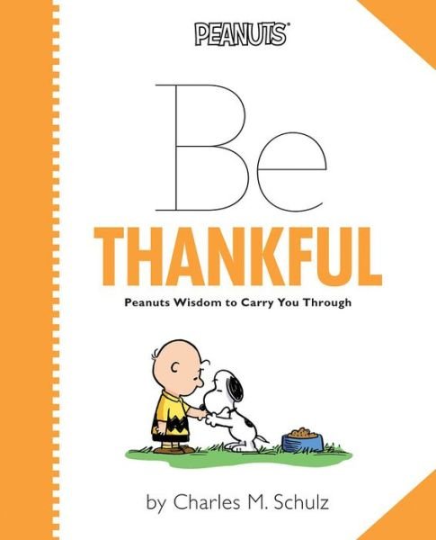 Cover for Charles M. Schulz · Peanuts Be Thankful (Book) (2013)