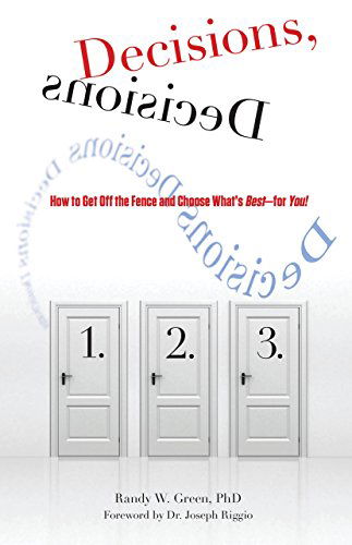 Cover for Randy Green · Decisions, Decisions: How To Get Off The Fence And Choose What's Best--For You! (Paperback Book) (2010)