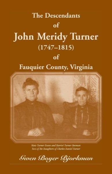 Cover for Gwen Boyer Bjorkman · The Descendants of John Meridy Turner (1747 - 1815) of Fauquier County, Virginia (Paperback Bog) (2015)