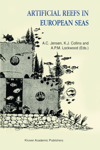 Artificial Reefs in European Seas - Antony C Jensen - Books - Springer - 9780792358459 - January 31, 2000
