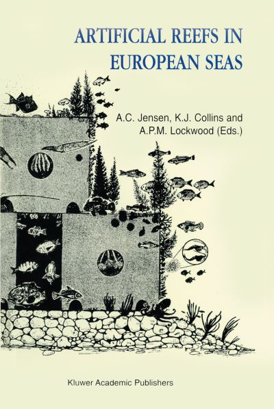 Cover for Antony C Jensen · Artificial Reefs in European Seas (Paperback Book) [Softcover reprint of the original 1st ed. 2000 edition] (2000)