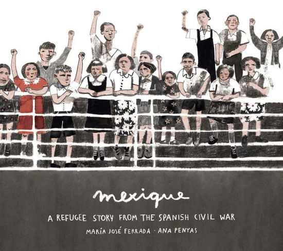 Cover for María José Ferrada · Mexique A Refugee Story from the Spanish Civil War (Hardcover Book) (2020)