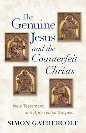 Cover for Simon J. Gathercole · The Genuine Jesus and the Counterfeit Christs: New Testament and Apocryphal Gospels (Paperback Book) (2025)