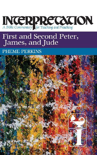 Cover for Pheme Perkins · First and Second Peter, James, and Jude: Interpretation: a Bible Commentary for Teaching and Preaching (Interpretation: a Bible Commentary for Teaching &amp; Preaching) (Gebundenes Buch) (1995)