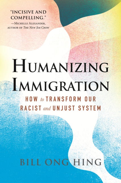 Cover for Bill Ong Hing · Humanizing Immigration: How to Transform Our Racist and Unjust System (Taschenbuch) (2024)