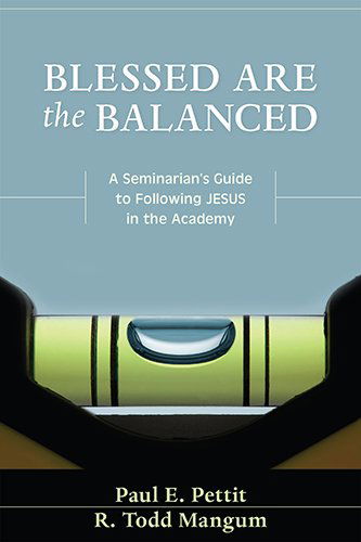 Cover for Paul Pettit · Blessed Are the Balanced: A Seminarian's Guide to Following Jesus in the Academy (Paperback Book) (2014)