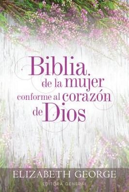 Cover for Elizabeth George · Biblia de la Mujer Conforme Al Corazon de Dios (Gebundenes Buch) (2016)