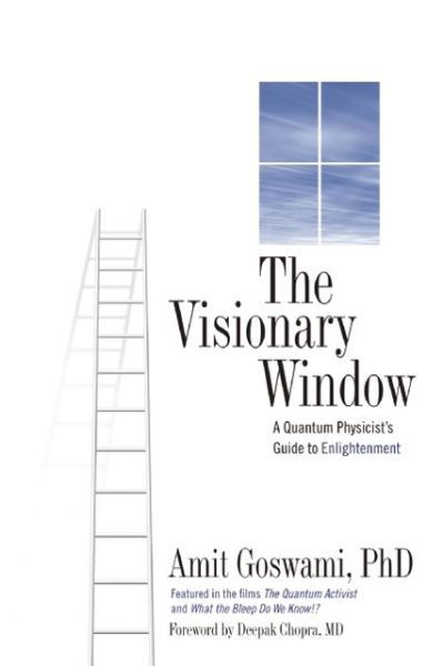 The Visionary Window: a Quantum Physicist's Guide to Enlightenment - Amit Goswami - Książki - Quest Books,U.S. - 9780835608459 - 1 czerwca 2006