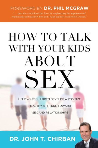 Cover for John T. Chirban · How to Talk with Your Kids About Sex: Help Your Children Develop a Positive, Healthy Attitude Toward Sex and Relationships (Paperback Book) (2012)