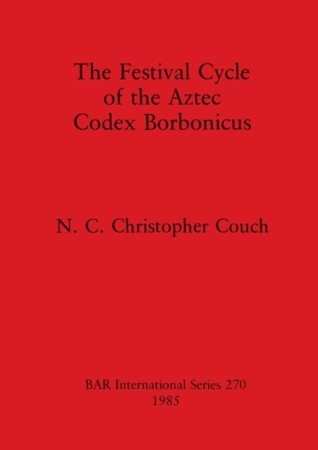 Cover for N. C. Christopher Couch · The Festival Cycle of the Aztec Codex Borbonicus (Taschenbuch) (1985)
