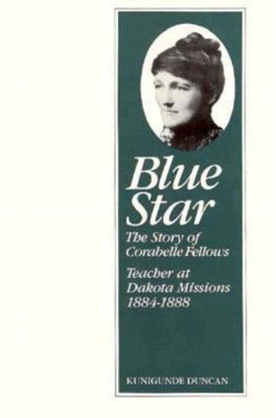 Cover for Kunigunde Duncan · Blue Star: Story of Corabelle Fellows, Teacher at Dakota Missions, 1884-1888 - Borealis Book S. (Paperback Book) (1990)