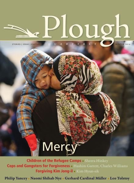 Plough Quarterly No. 7: Mercy - Philip Yancey - Kirjat - Plough Publishing House - 9780874867459 - torstai 10. joulukuuta 2015
