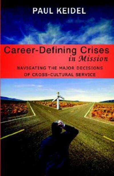 Career-defining crises in mission - Paul Keidel - Livros - William Carey Library - 9780878083459 - 1 de junho de 2005