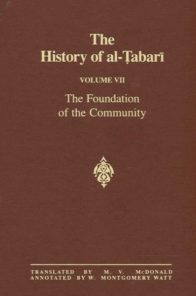 The History of Al-Tabari, vol.VII. The Foundation of the Community - Abu Ja'far Muhammad ibn Jarir al-Tabari - Książki - State University of New York Press - 9780887063459 - 1 sierpnia 1987