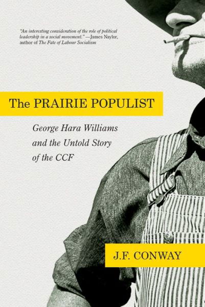 Cover for John F. Conway · The Prairie Populist: George Hara Williams and the Untold Story of the CCF (Taschenbuch) (2018)