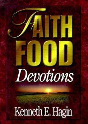 Cover for Kenneth E. Hagin · Faith Food: Devotions (Hardcover Book) [First edition] (1988)