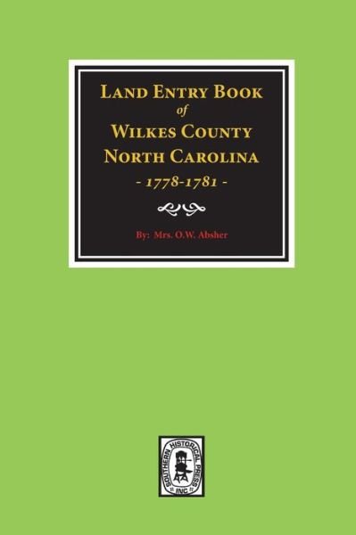 Cover for Mrs W O Absher · Wilkes County, North Carolina Land Entry Book, 1778-1781. (Paperback Book) (2017)